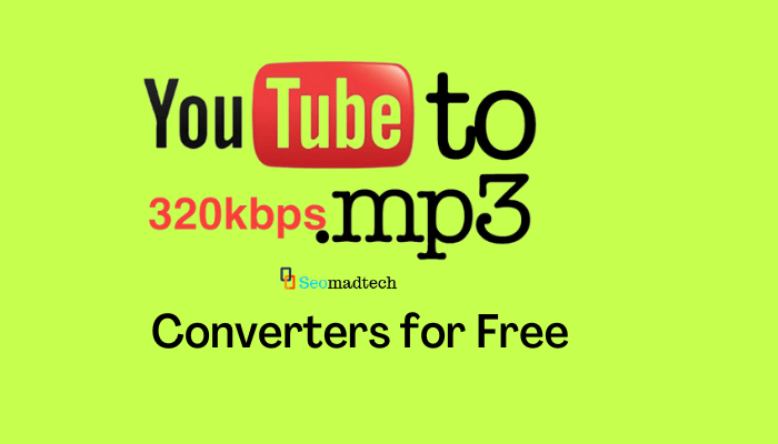 Best 9 YouTube to 320Kbps MP3 Converters for Free – Seomadtech