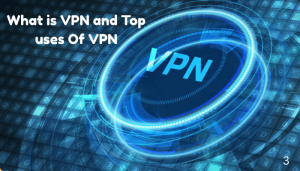 What is VPN and Top uses Of VPN