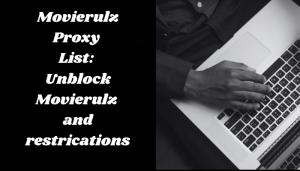 43+ Movierulz Proxy List Unblock Movierulz and restrications